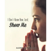 I Don't Know How, Lord; Show Me