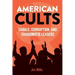 American Cults: Cabals, Corruption, and Charismatic Leaders