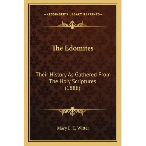 The Edomites: Their History As Gathered From The Holy Scriptures (1888)