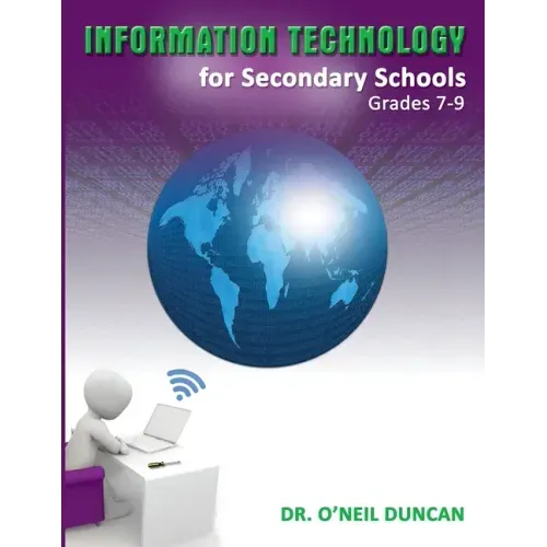 Information Technology for Secondary Schools Grades 7-9