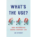 What's the Use?: How Mathematics Shapes Everyday Life