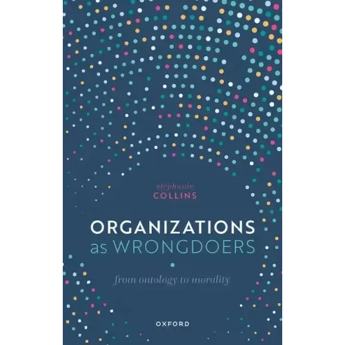 Organizations as Wrongdoers: From Ontology to Morality