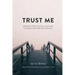 Trust Me: Learning to Trust that God is Good and in Control Even When Life is Difficult