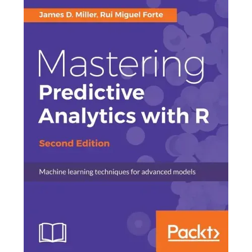 Mastering Predictive Analytics with R, Second Edition