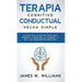 Terapia cognitivo conductual: La guía paso a paso de 21 días para superar la depresión, la ansiedad, la ira y los pensamientos negativos