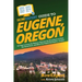 HowExpert Guide to Eugene, Oregon: 101 Tips to Learn the History, Discover the Best Places to Visit, Eat Great Food, and Have Fun Exploring Eugene, Or