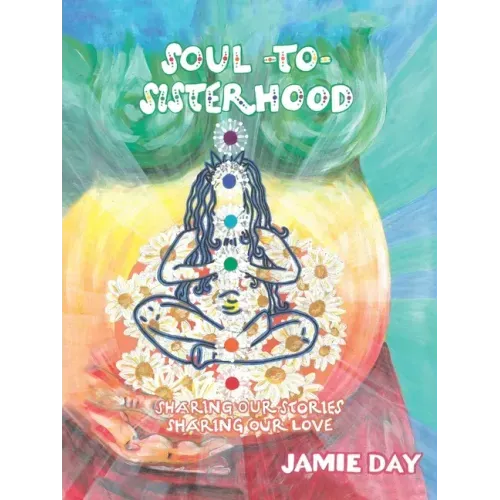 Soul to Sisterhood: Sharing Our Stories, Sharing Our Love
