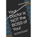 Your Doctor Is Not the Boss of You!: How a Registered Nurse Kicked Diabetes in Less Than 90 Days