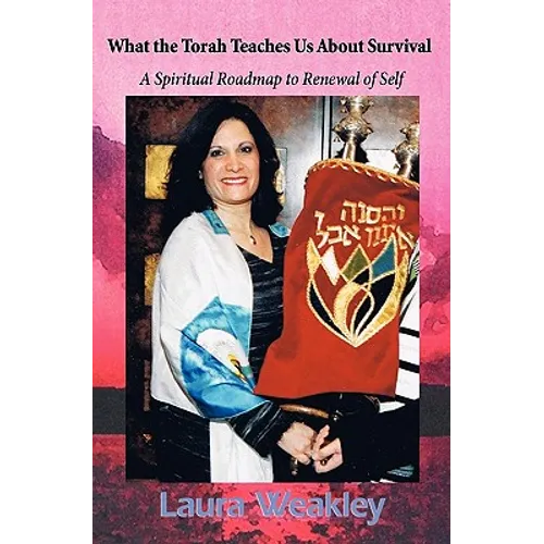 What the Torah Teaches us About Survival: A Spiritial Roadmap For Renewal of Self