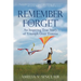 Remember To Forget: An Inspiring True Story of Triumph over Trauma