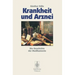 Krankheit Und Arznei: Die Geschichte Der Medikamente