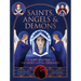 Saints, Angels & Demons: An A-To-Z Guide to the Holy and the Damned