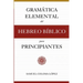 Gramática Elemental del Hebreo Bíblico para Principantes