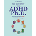My Journey from ADHD to Ph.D. - How To Leverage ADHD to Your ADDvantage
