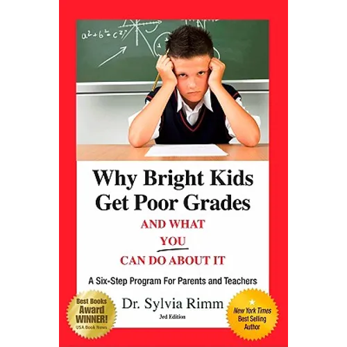 Why Bright Kids Get Poor Grades and What You Can Do about It: A Six-Step Program for Parents and Teachers (3rd Edition)