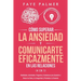 Cómo Superar la Ansiedad y Comunicarte Eficazmente en las Relaciones 4 en 1: Habilidades, Actividades, Preguntas y Enseñanzas para Ayudarte a Vencer l