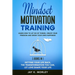 Mindset Motivation Training: Learn How to Let Go of Things, Create Your Freedom and Grow Your Happiness: 3 Books in 1: Getting Your Life Back, The