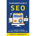 The Beginner's Guide to SEO: How to Optimize Your Website, Rank Higher on Google and Drive More Traffic