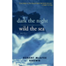 Dark the Night, Wild the Sea