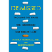 Dismissed: Tackling the Biases That Undermine Our Health Care