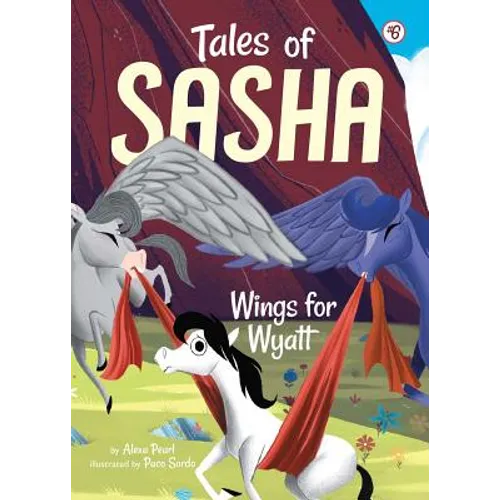 Tales of Sasha 6: Wings for Wyatt