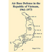 Air Base Defense in the Republic of Vietnam, 1961-1973