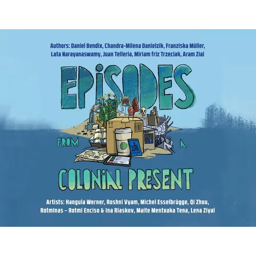 Episodes From a Colonial Present