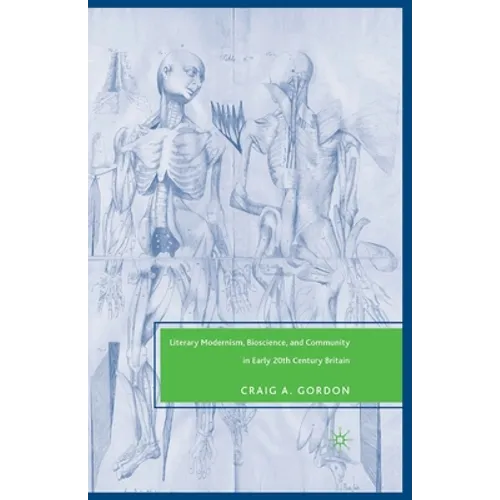Literary Modernism, Bioscience, and Community in Early 20th Century Britain