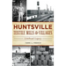 Huntsville Textile Mills & Villages: Linthead Legacy