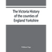 The Victoria history of the counties of England Yorkshire