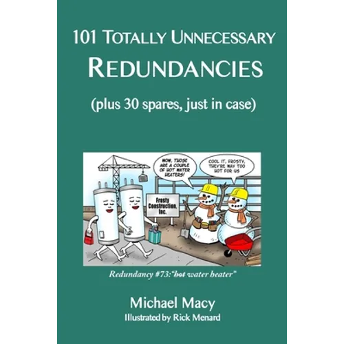 101 Totally Unnecessary Redundancies: plus 30 spares, just in case