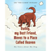 Buddy, my Best Friend, Moves to a Place Called Heaven: My Story about My Dog