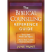 The Biblical Counseling Reference Guide: Over 580 Real-Life Topics * More Than 11,000 Relevant Verses