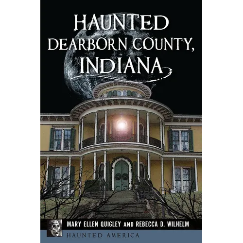 Haunted Dearborn County, Indiana
