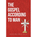 The Gospel According to Man