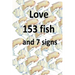 Love 153 fish and 7 signs