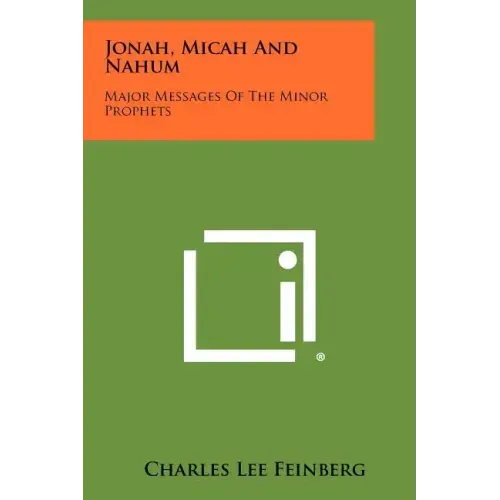 Jonah, Micah And Nahum: Major Messages Of The Minor Prophets