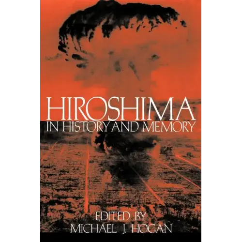 Hiroshima in History and Memory