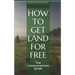 How to get land for free: The comprehensive guide