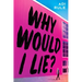 Why Would I Lie?