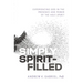 Simply Spirit-Filled: Experiencing God in the Presence and Power of the Holy Spirit