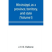 Mississippi, as a province, territory, and state: with biographical notices of eminent citizens (Volume I)
