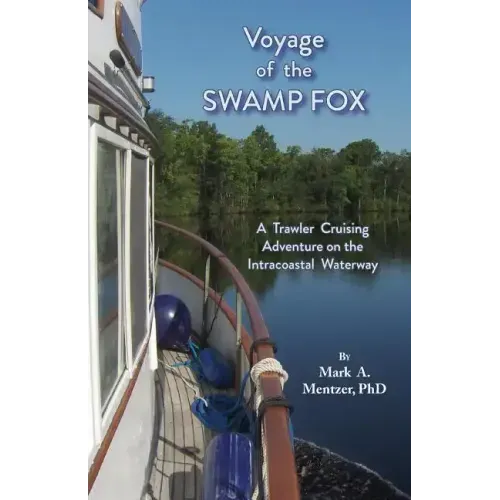 Voyage of the Swamp Fox: A Trawler Cruising Adventure on the Intracoastal Waterway