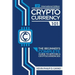 Cryptocurrency 101: The Beginner's Complete Guide to Bitcoin & Cryptocurrencies