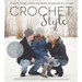 Crochet Style: Over 30 Trendy, Classic and Sporty Accessories for All Ages