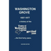 Washington Grove 1937-1977: a history of the Town of Washington Grove, Maryland...the first forty years