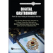 Digital Gastronomy: From 3D Food Printing to Personalized Nutrition