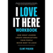 I Love It Here Workbook: How Great Leaders Create Organizations Their People Never Want to Leave