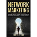 Network Marketing: A Start-Right Guide to Building a Business That Feels Good to You