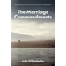 The Marriage Commandments: Ten Principles for Husbands and Wives from the Ten Commandments